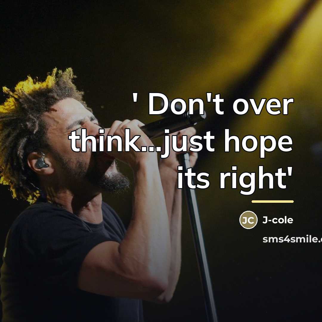 “' Don't over think...just hope its right'…” quote by Anonymous