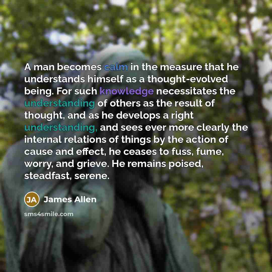 “A man becomes calm in the measure that he understands…” quote by James Allen
