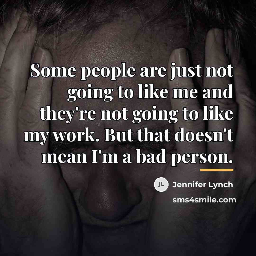 “Some people are just not going to like me and…” quote by Jennifer Lynch