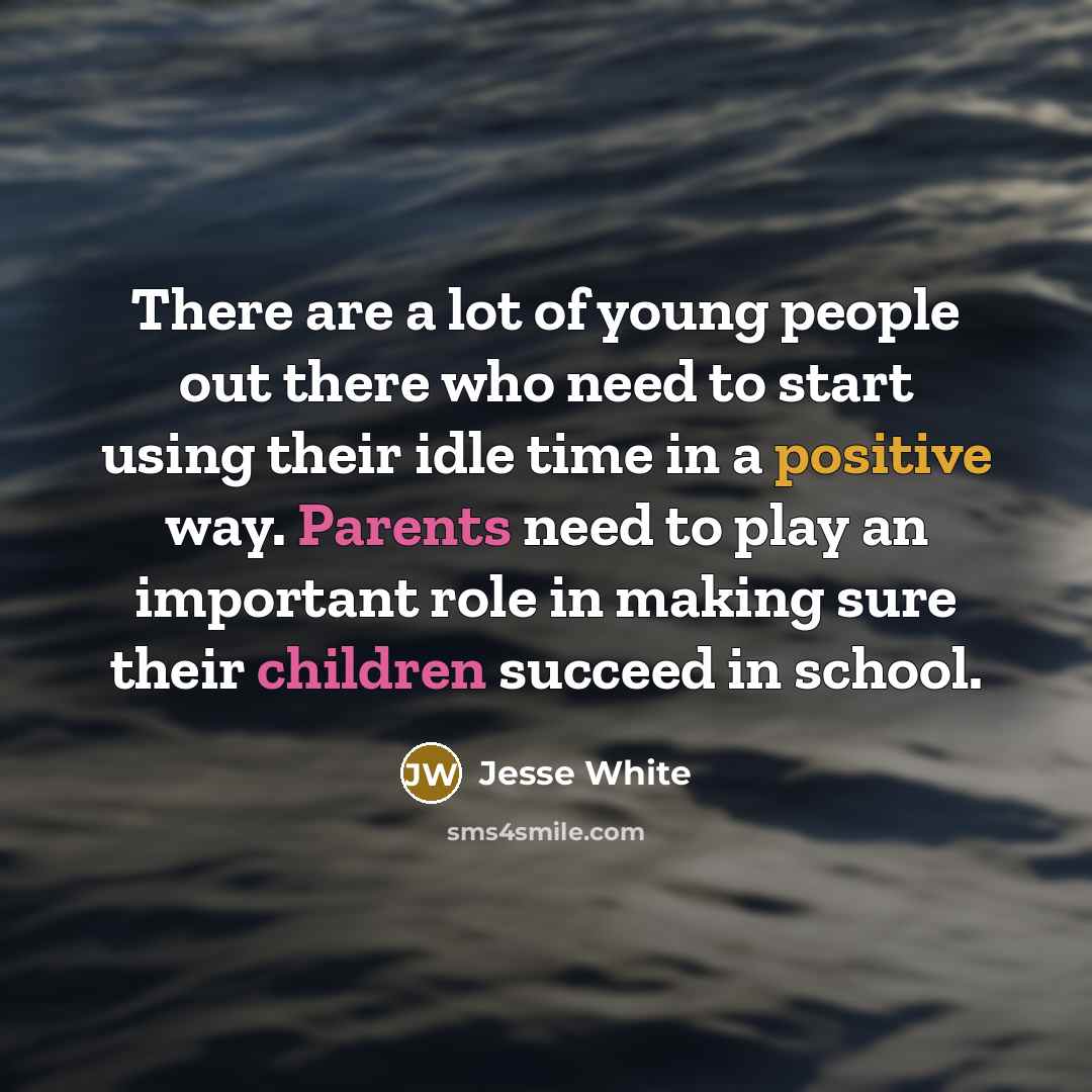 “There are a lot of young people out there who…” quote by Jesse White