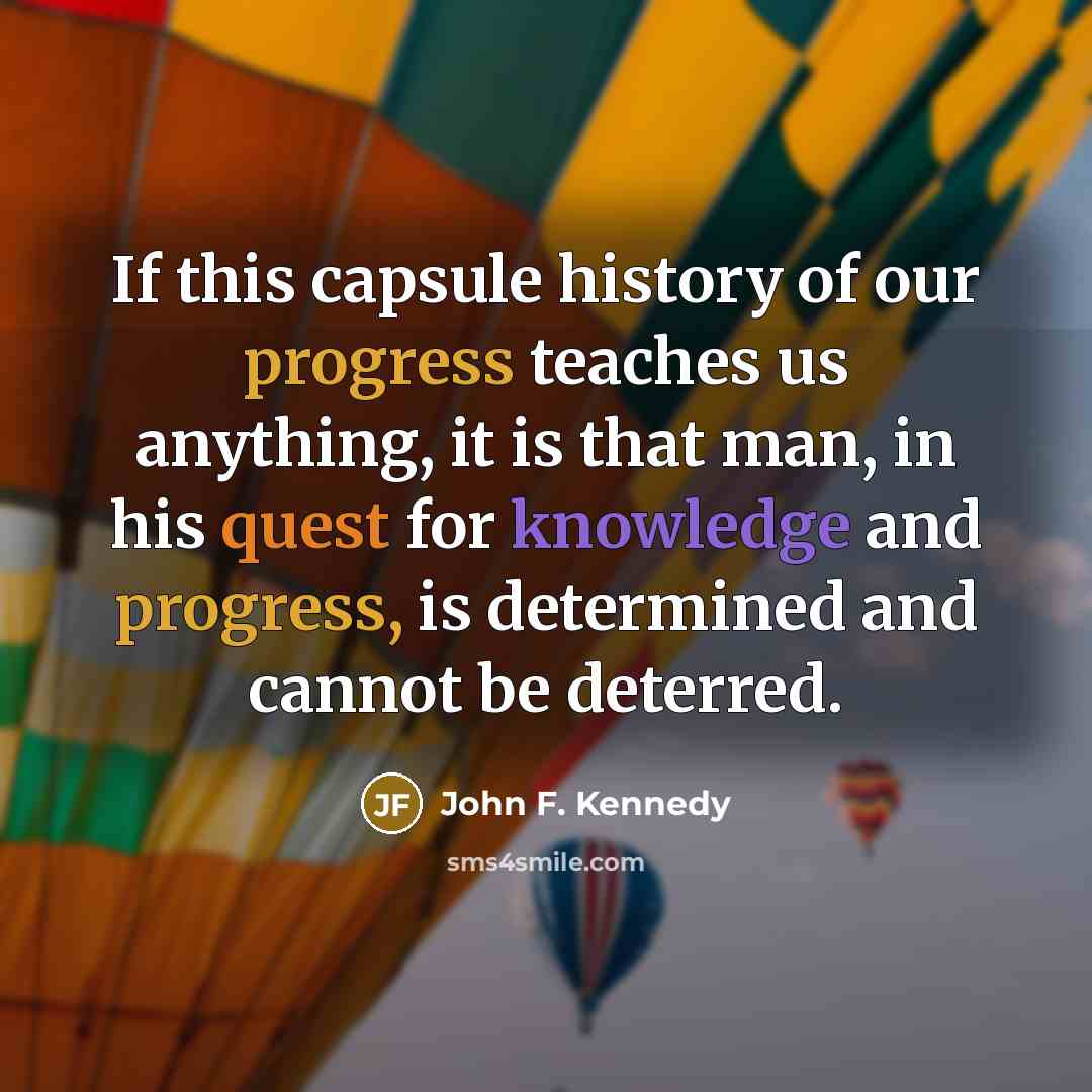 “If this capsule history of our progress teaches us anything,…” quote by John F. Kennedy