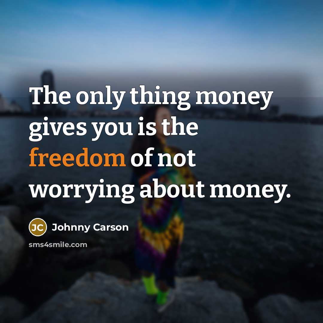 “The only thing money gives you is the freedom of…” quote by Johnny Carson