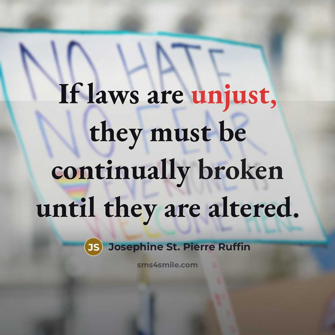 “If laws are unjust, they must be continually broken until…” quote by Josephine St. Pierre Ruffin
