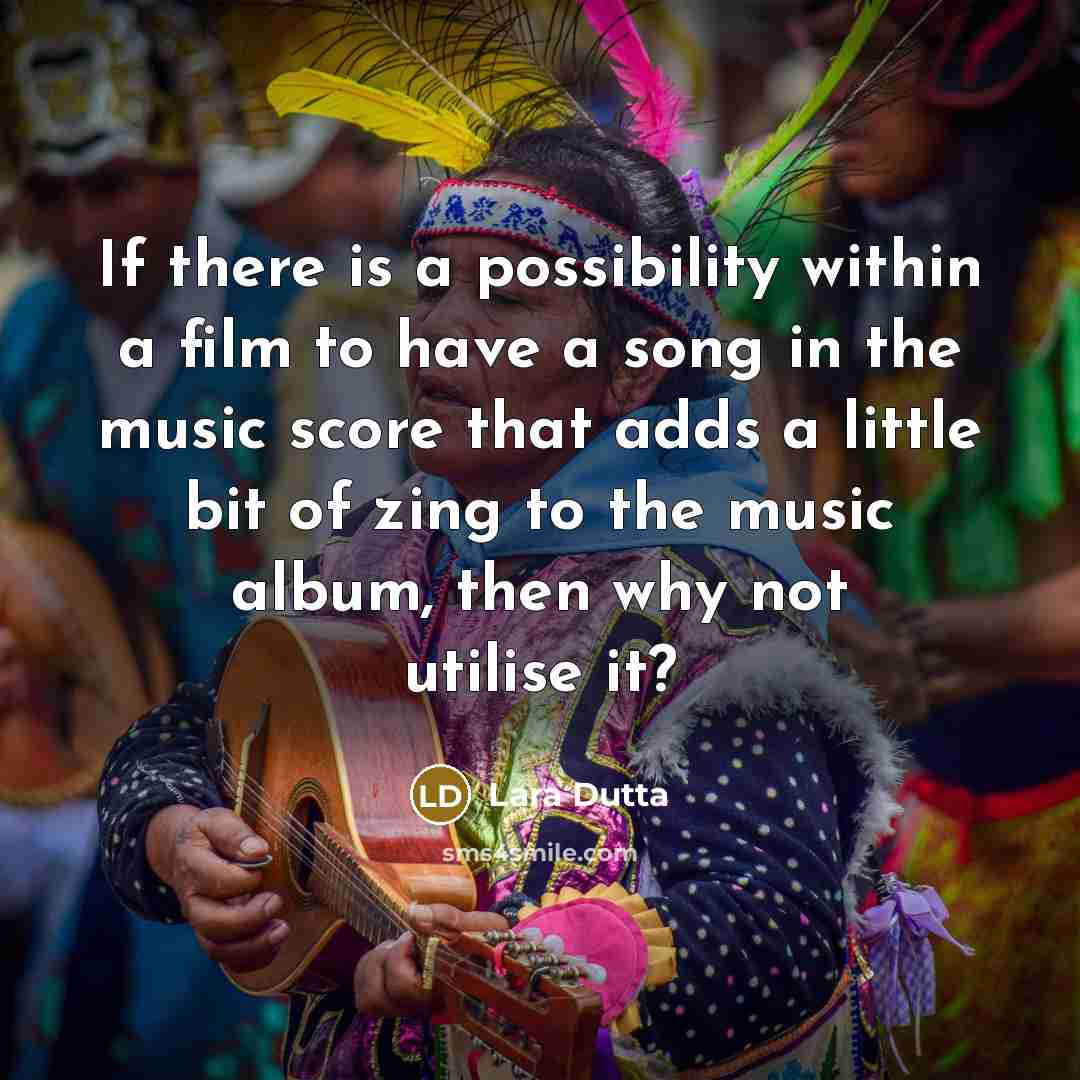 “If there is a possibility within a film to have…” quote by Lara Dutta