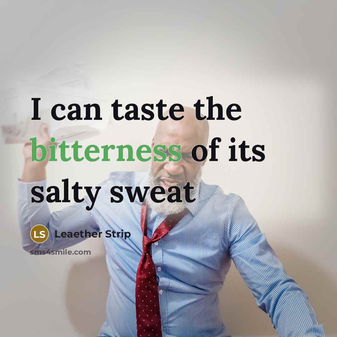 “I can taste the bitterness of its salty sweat…” quote by Leaether Strip