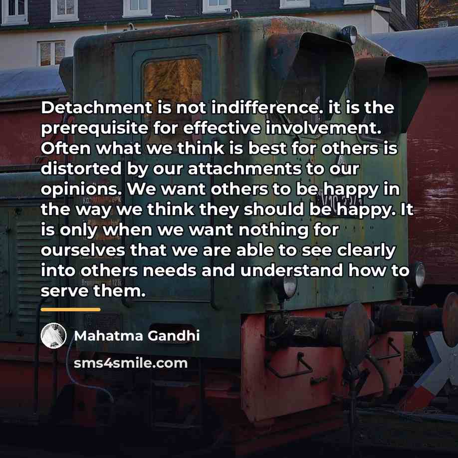 “Detachment is not indifference. it is the prerequisite for effective…” quote by Mahatma Gandhi