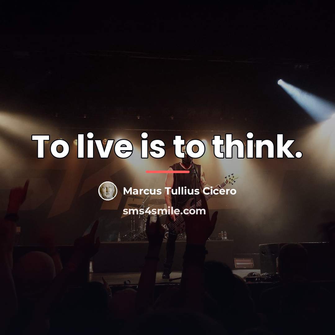 “To live is to think.…” quote by Marcus Tullius Cicero