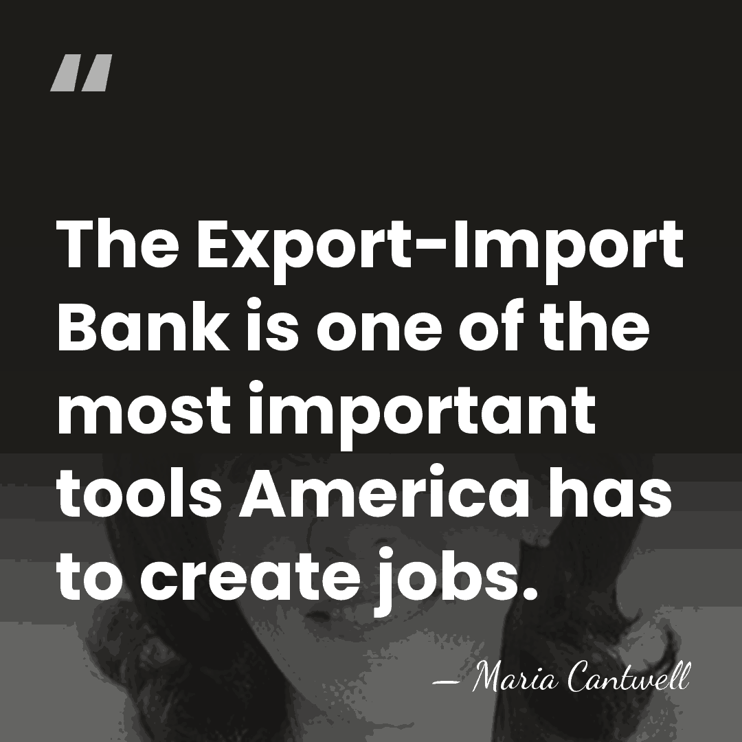The Export-Import Bank is one of the most important tools America has&hellip; - Maria Cantwell