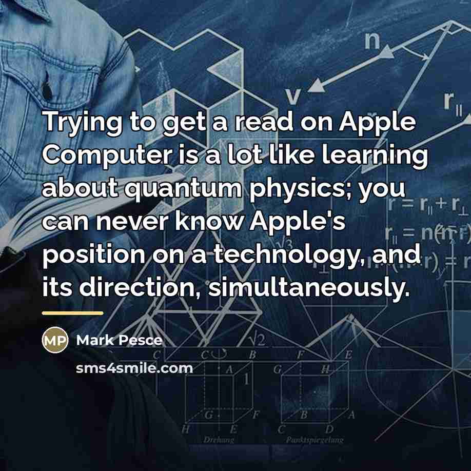 “Trying to get a read on Apple Computer is a…” quote by Mark Pesce