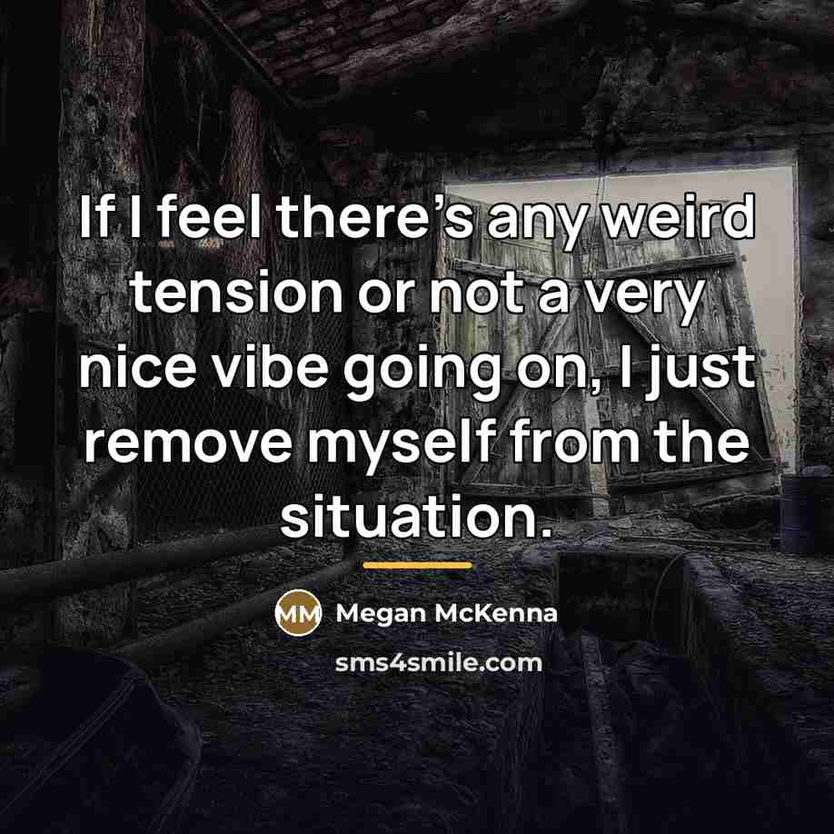 “If I feel there's any weird tension or not a…” quote by Megan McKenna