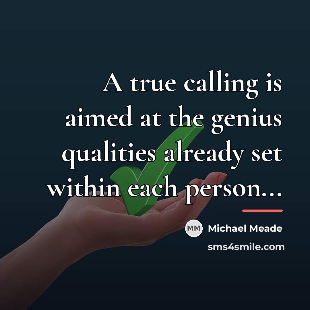 “A true calling is aimed at the genius qualities already…” quote by Michael Meade