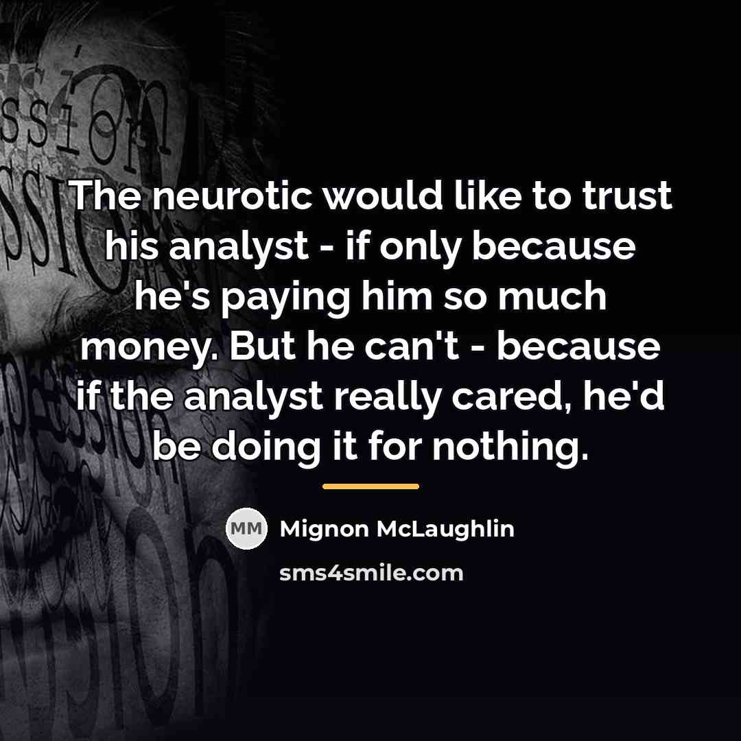 “The neurotic would like to trust his analyst - if…” quote by Mignon McLaughlin