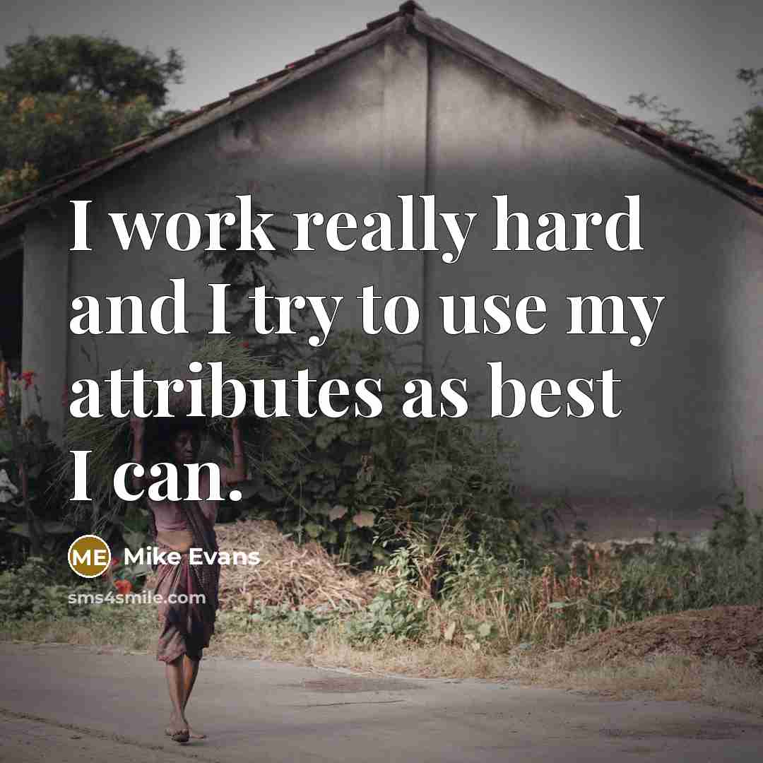 “I work really hard and I try to use my…” quote by Mike Evans