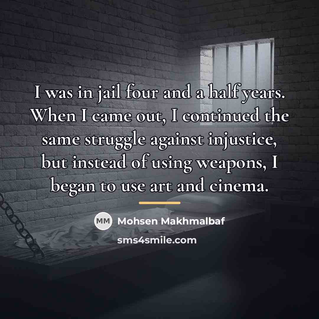 “I was in jail four and a half years. When…” quote by Mohsen Makhmalbaf