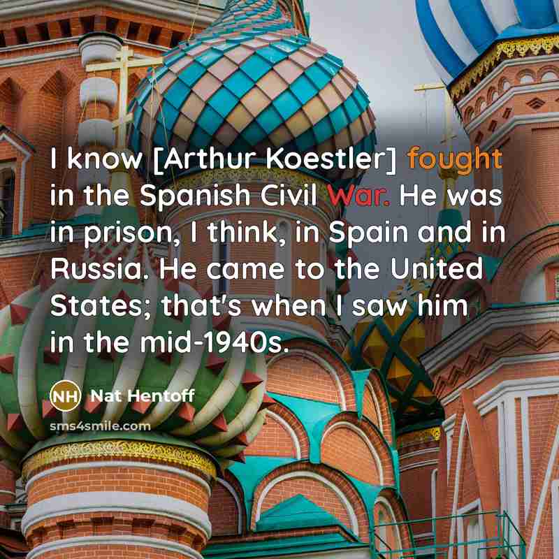 “I know [Arthur Koestler] fought in the Spanish Civil War.…” quote by Nat Hentoff