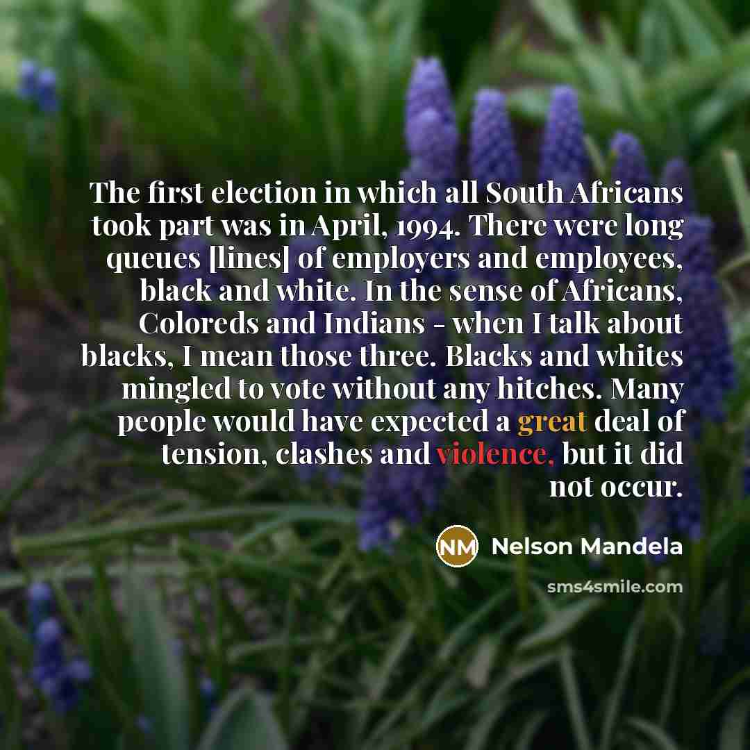 “The first election in which all South Africans took part…” quote by Nelson Mandela