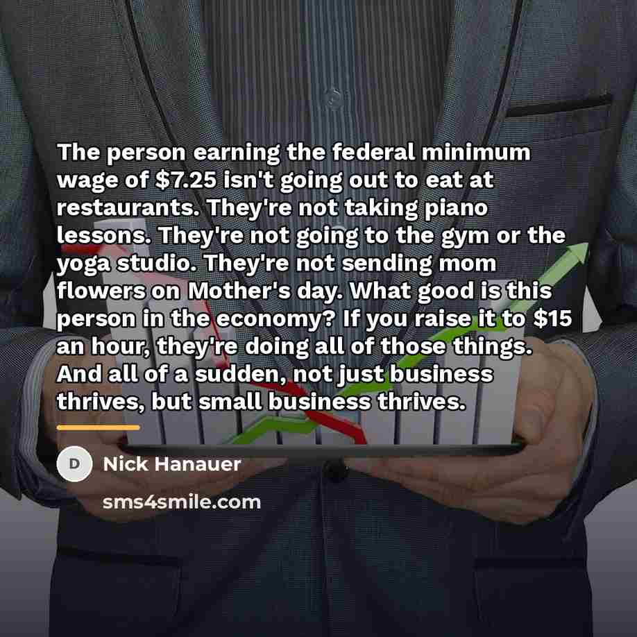 “The person earning the federal minimum wage of $7.25 isn't…” quote by Nick Hanauer