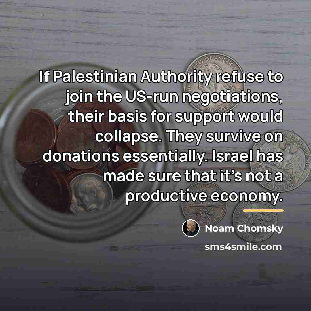 “If Palestinian Authority refuse to join the US-run negotiations, their…” quote by Noam Chomsky