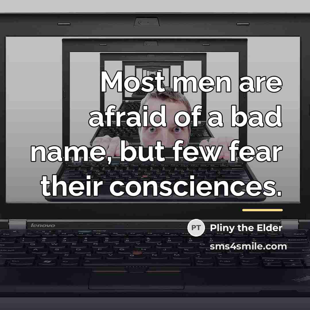 “Most men are afraid of a bad name, but few…” quote by Pliny the Elder