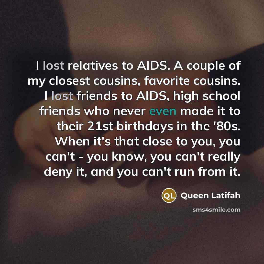 “I lost relatives to AIDS. A couple of my closest…” quote by Queen Latifah