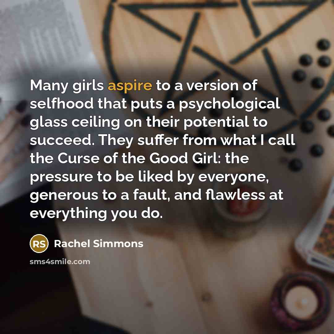 “Many girls aspire to a version of selfhood that puts…” quote by Rachel Simmons