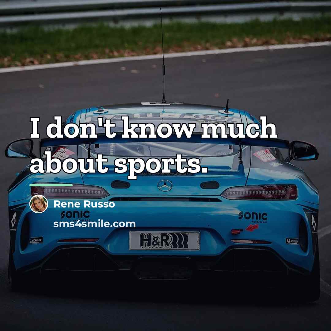 “I don't know much about sports.…” quote by Rene Russo