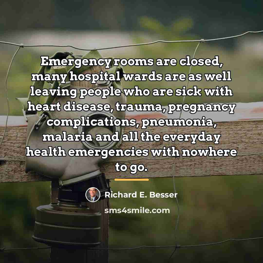 “Emergency rooms are closed, many hospital wards are as well…” quote by Richard E. Besser