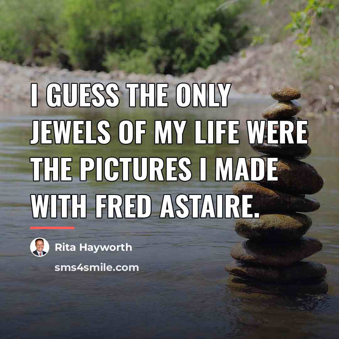 “I guess the only jewels of my life were the…” quote by Rita Hayworth