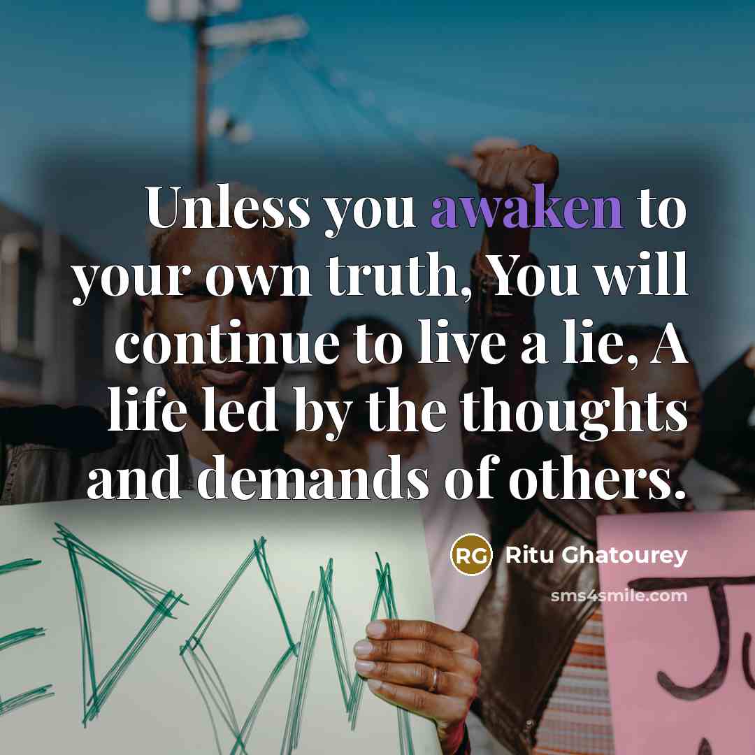“Unless you awaken to your own truth, You will continue…” quote by Ritu Ghatourey