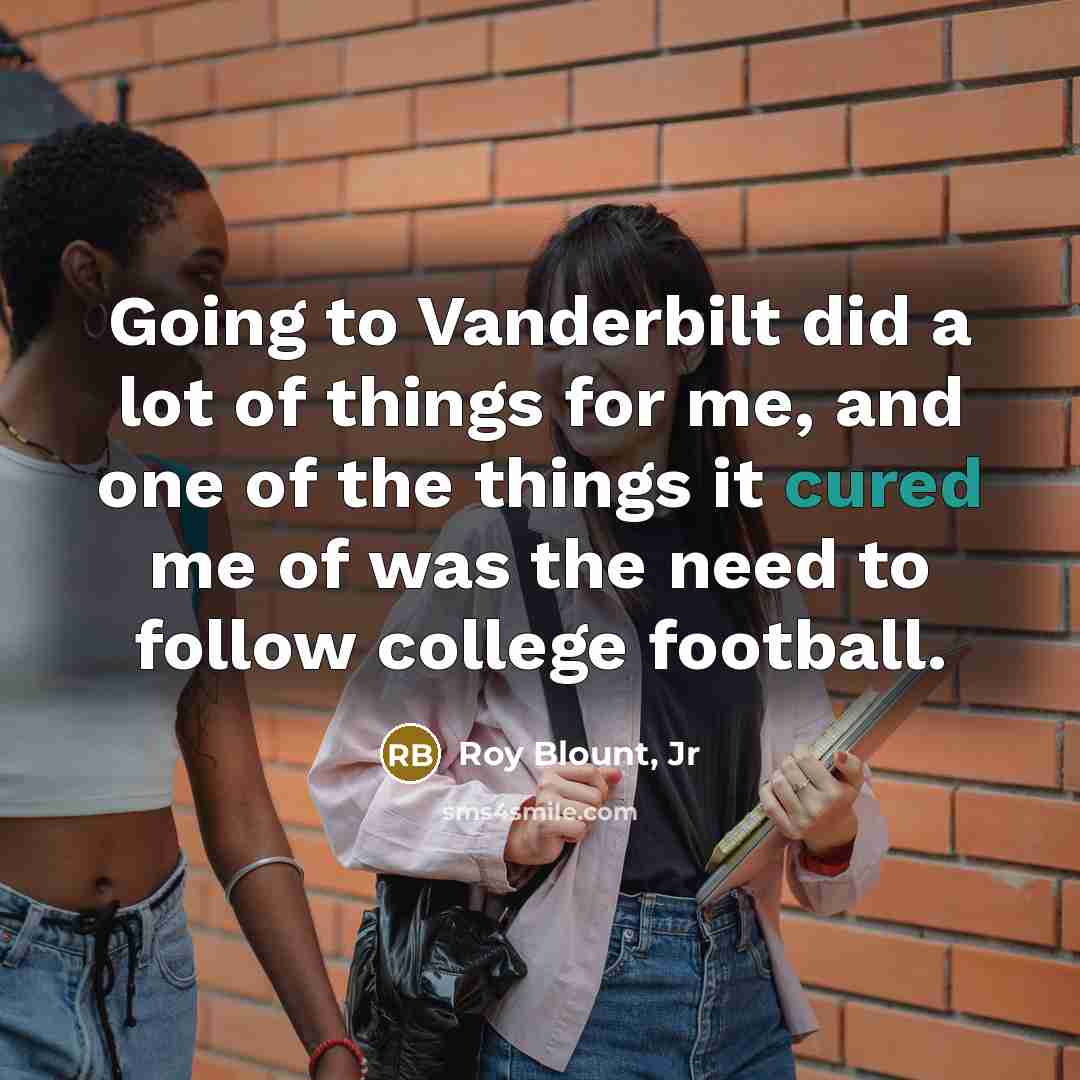 “Going to Vanderbilt did a lot of things for me,…” quote by Roy Blount, Jr