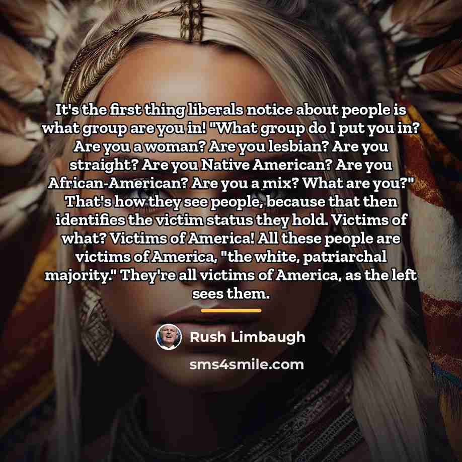 “It's the first thing liberals notice about people is what…” quote by Rush Limbaugh