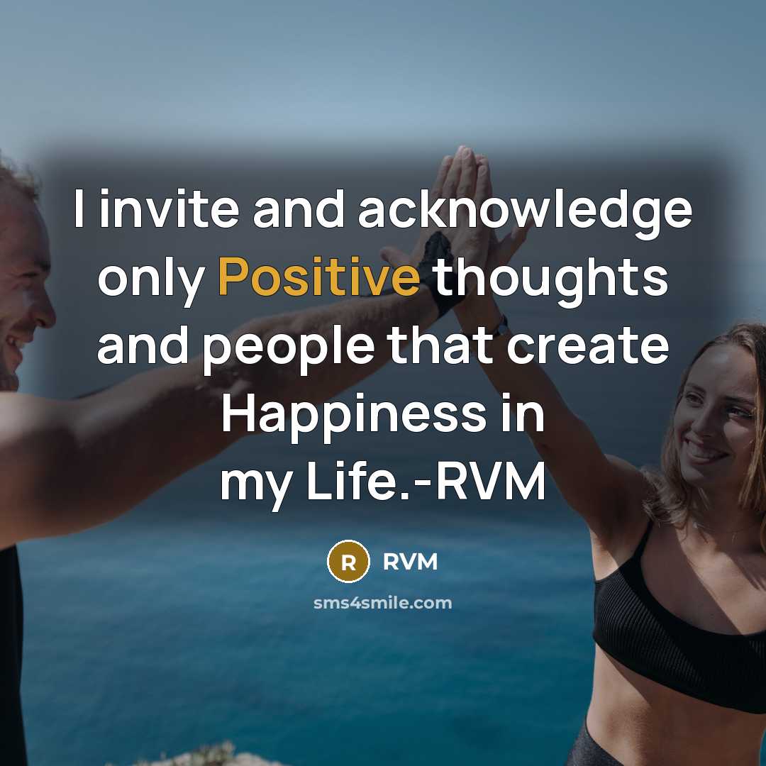 “I invite and acknowledge only Positive thoughts and people that…” quote by RVM