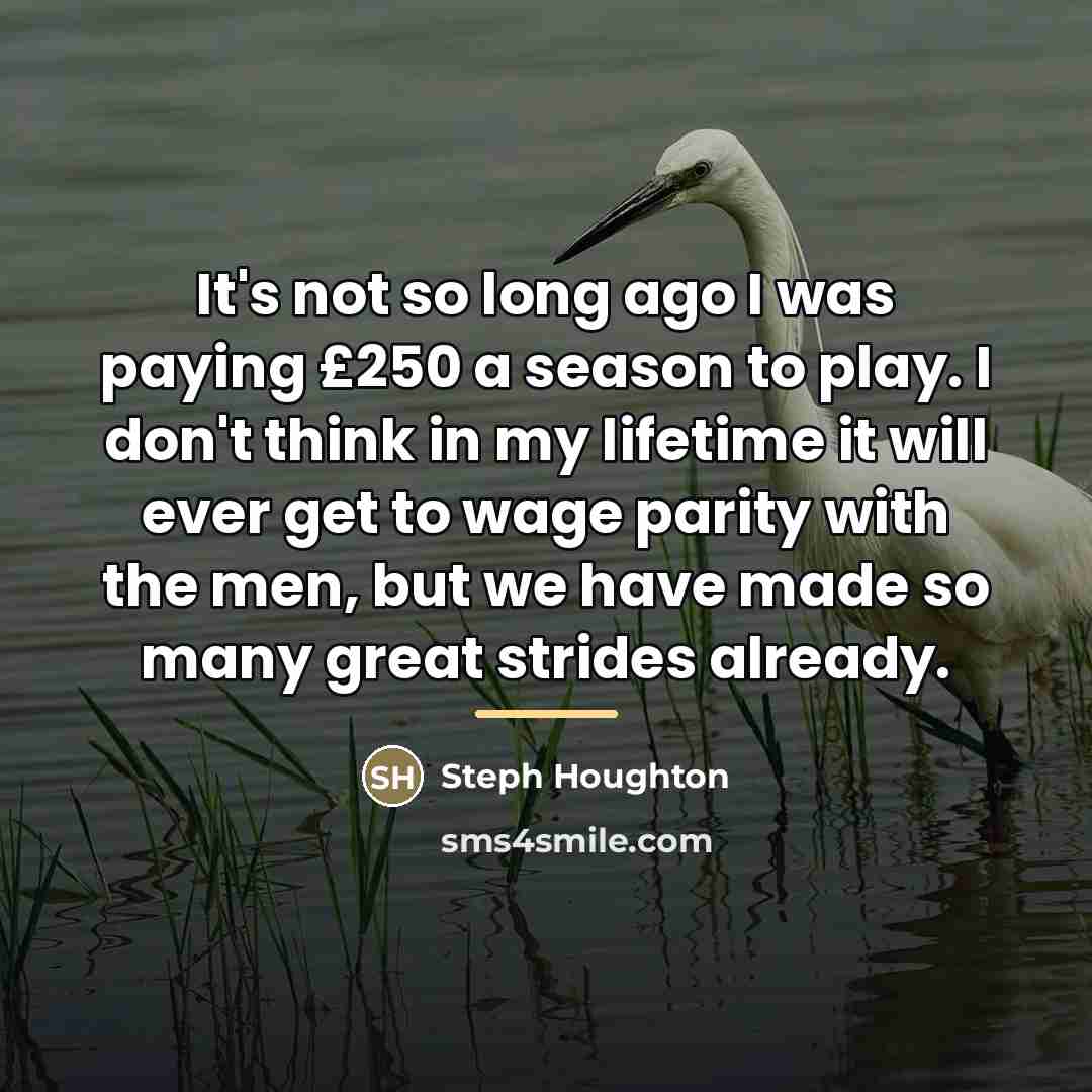 “It's not so long ago I was paying £250 a…” quote by Steph Houghton