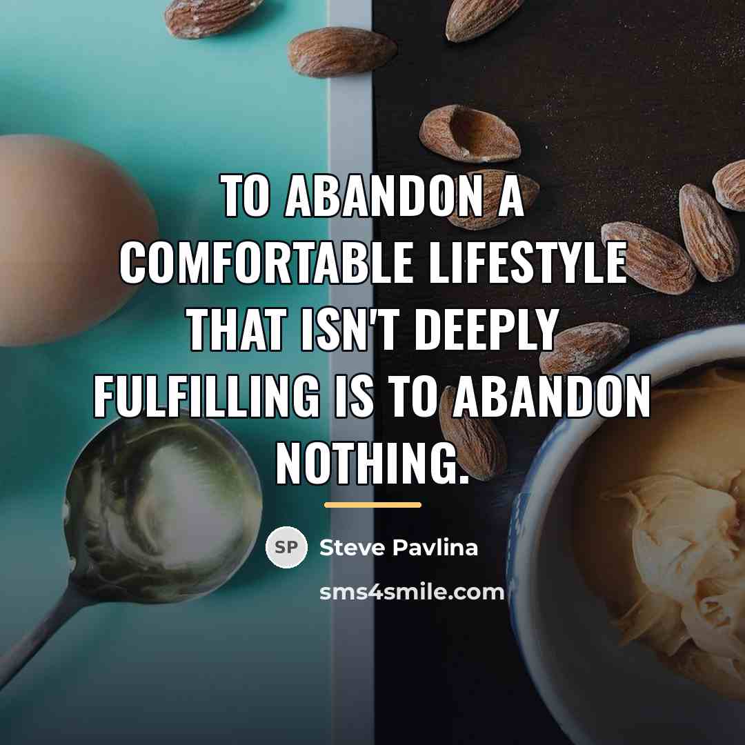 “To abandon a comfortable lifestyle that isn't deeply fulfilling is…” quote by Steve Pavlina