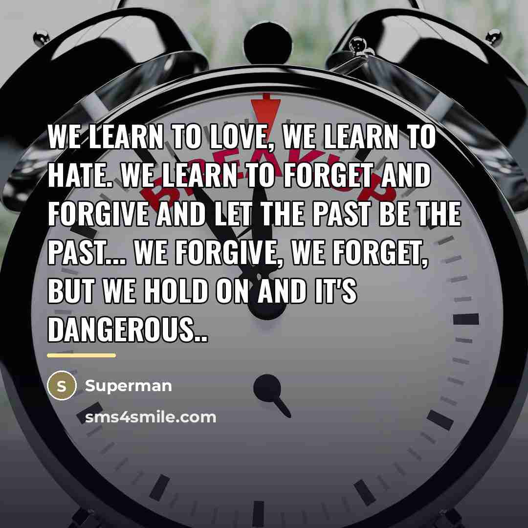 “We learn to love, we learn to hate. We learn…” quote by Superman