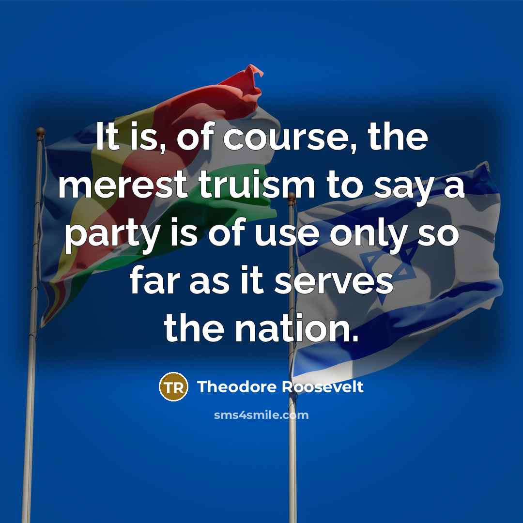 “It is, of course, the merest truism to say a…” quote by Theodore Roosevelt