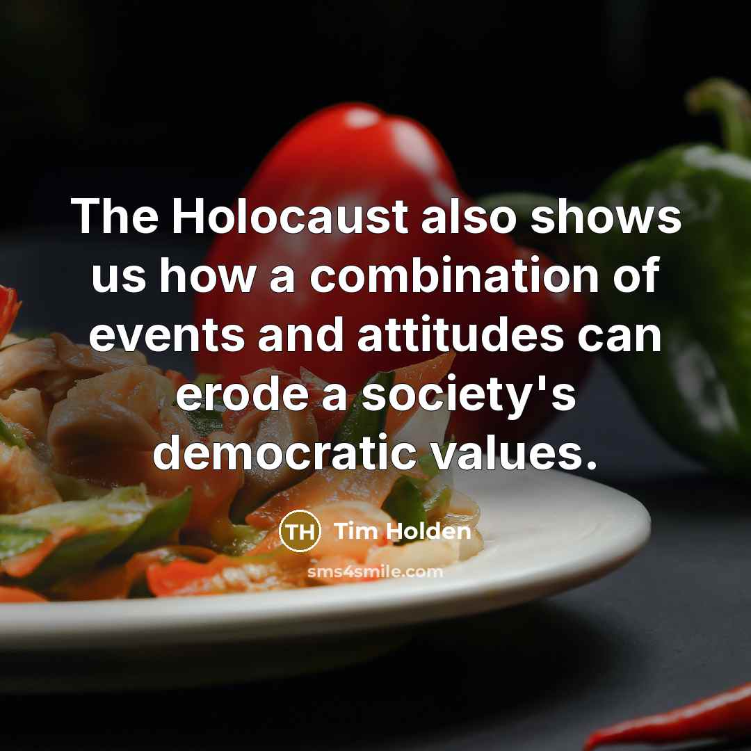 “The Holocaust also shows us how a combination of events…” quote by Tim Holden