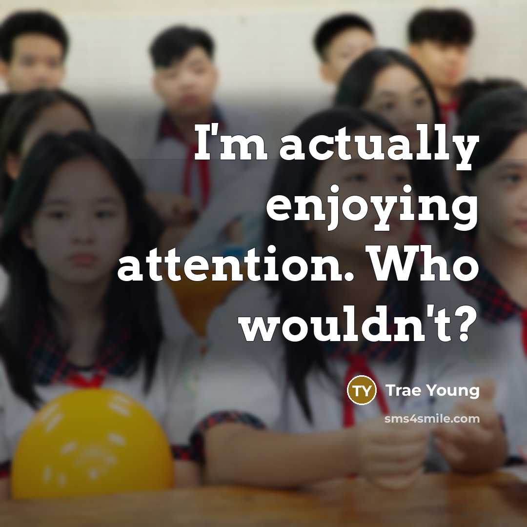 “I'm actually enjoying attention. Who wouldn't?…” quote by Trae Young