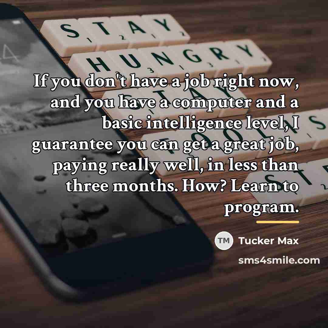 “If you don't have a job right now, and you…” quote by Tucker Max