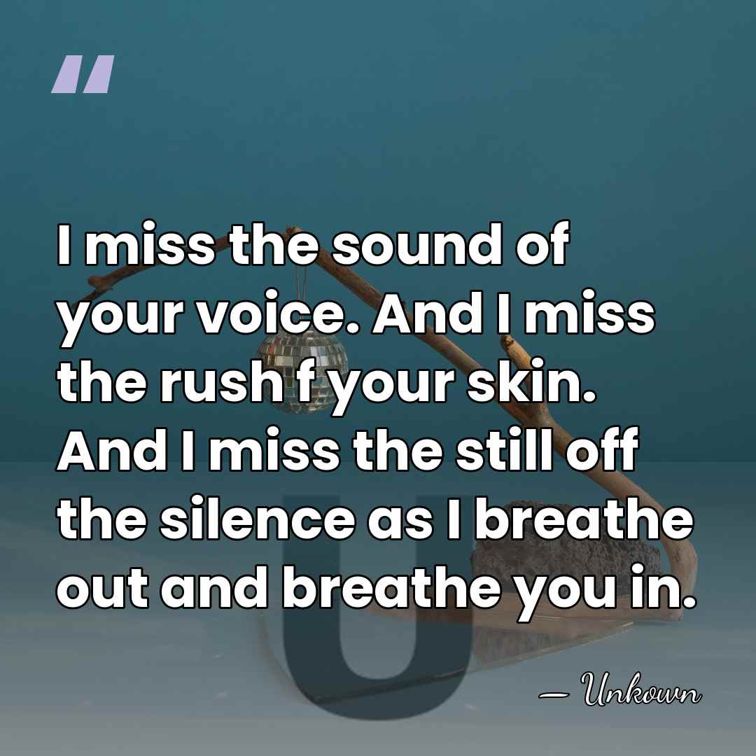 I miss the sound of your voice. And I miss the rush&hellip; - Unkown