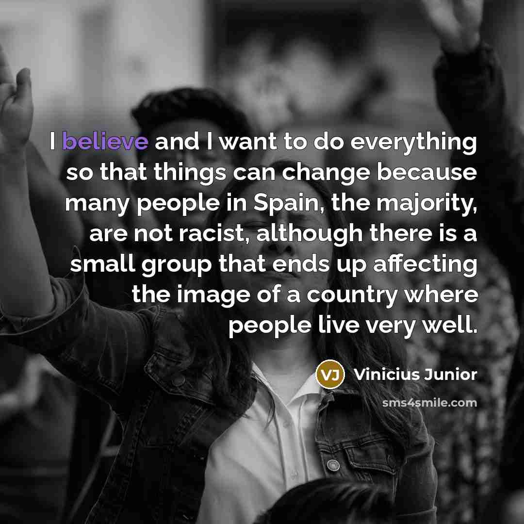 “I believe and I want to do everything so that…” quote by Vinicius Junior