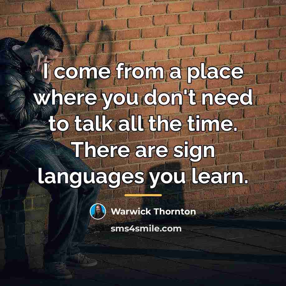 “I come from a place where you don't need to…” quote by Warwick Thornton