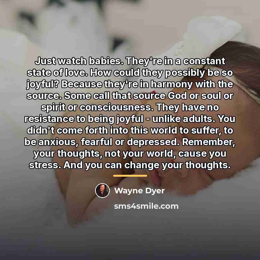 “Just watch babies. They're in a constant state of love.…” quote by Wayne Dyer