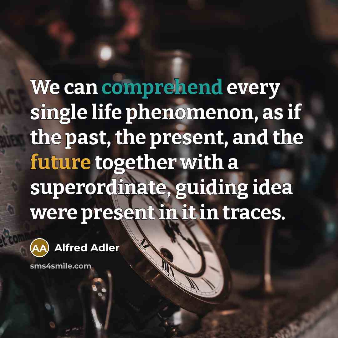“We can comprehend every single life phenomenon, as if the…” quote by Alfred Adler