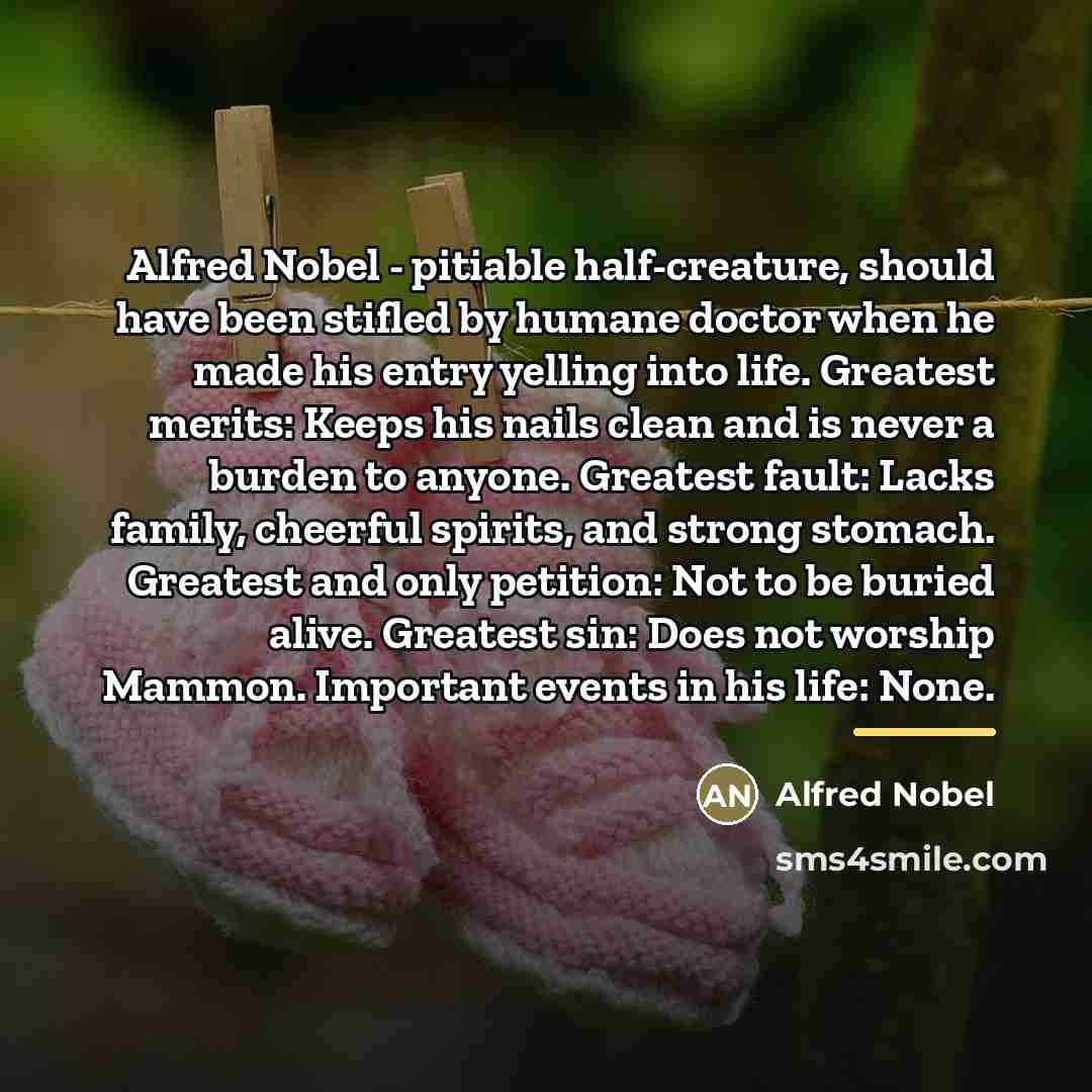 “Alfred Nobel - pitiable half-creature, should have been stifled by…” quote by Alfred Nobel