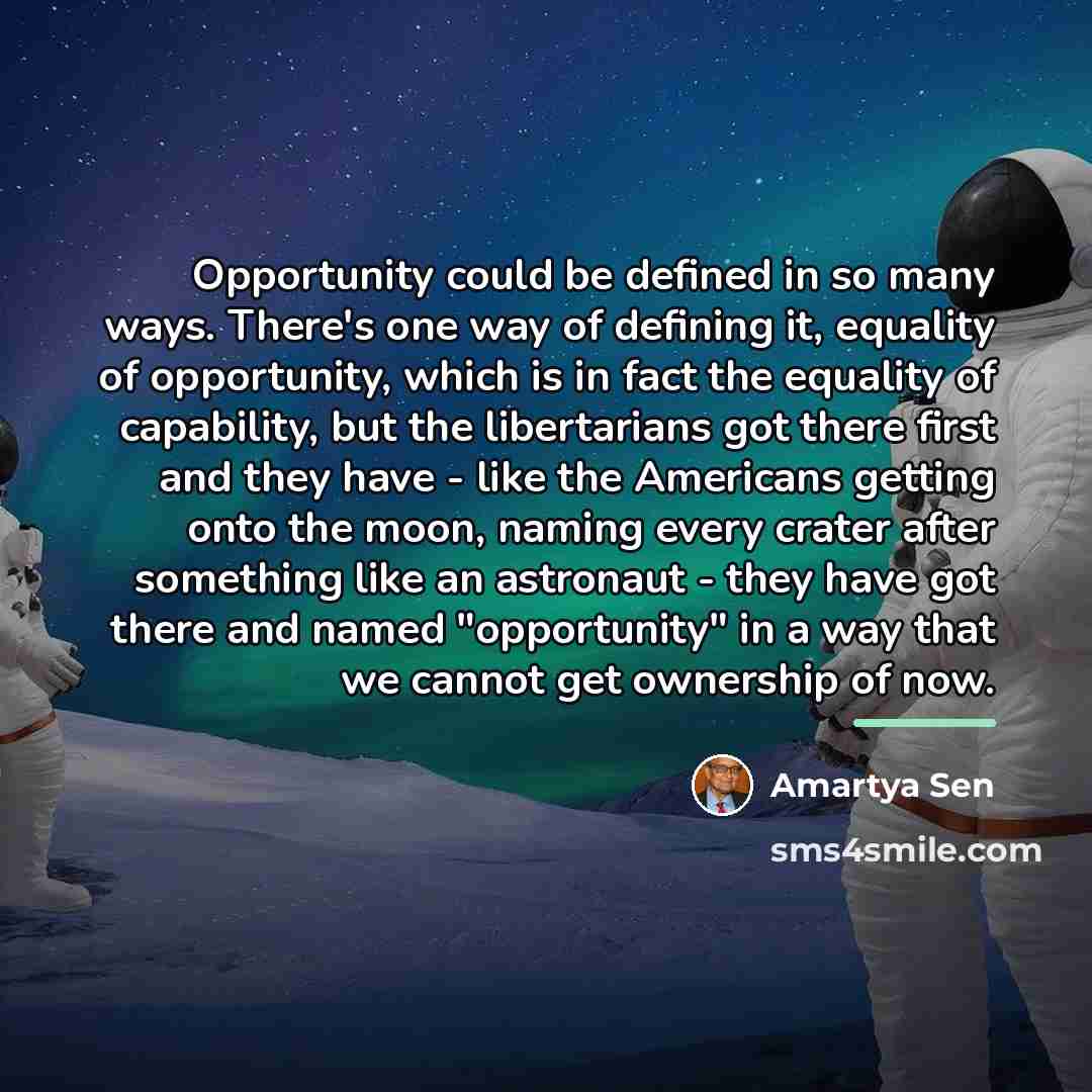 “Opportunity could be defined in so many ways. There's one…” quote by Amartya Sen