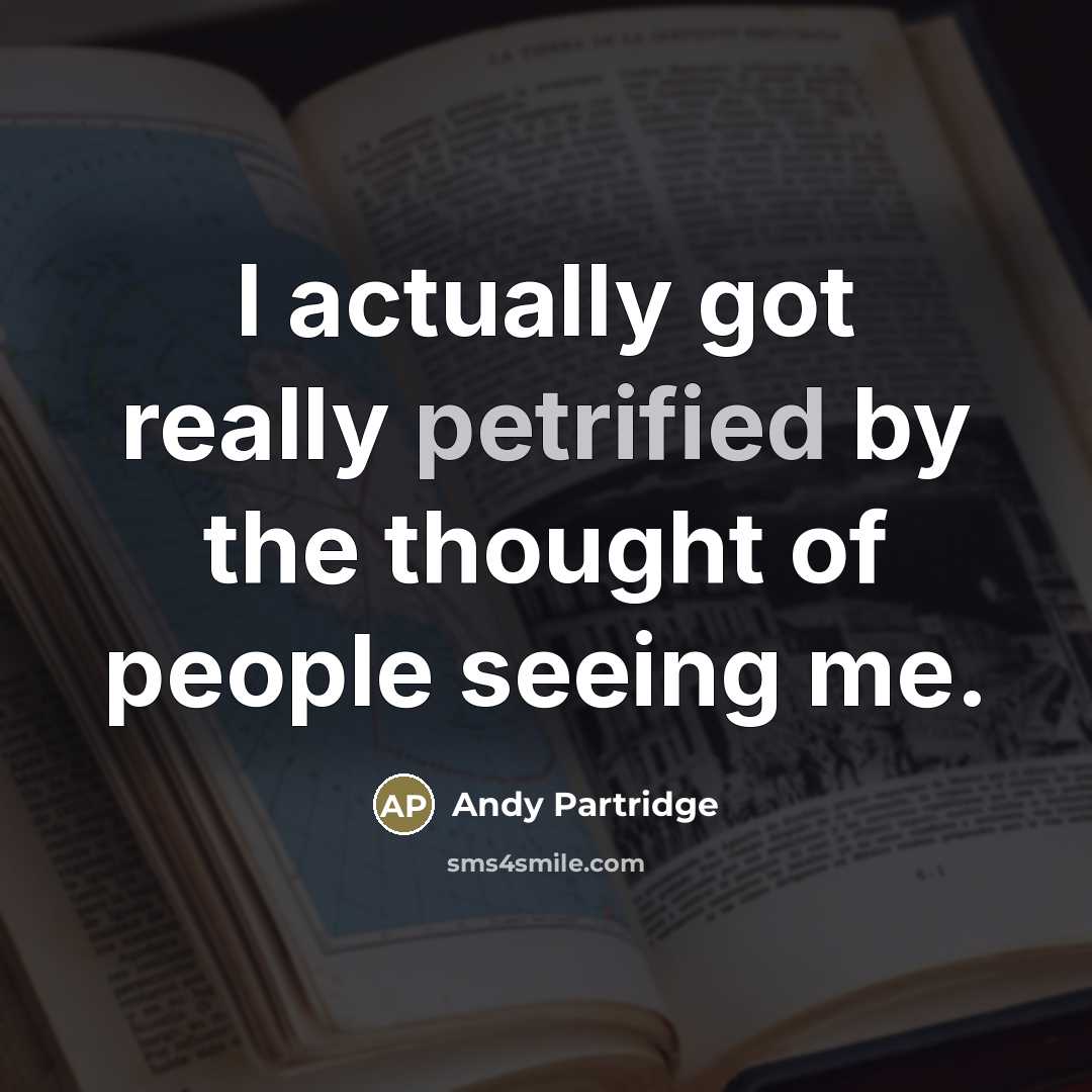 “I actually got really petrified by the thought of people…” quote by Andy Partridge
