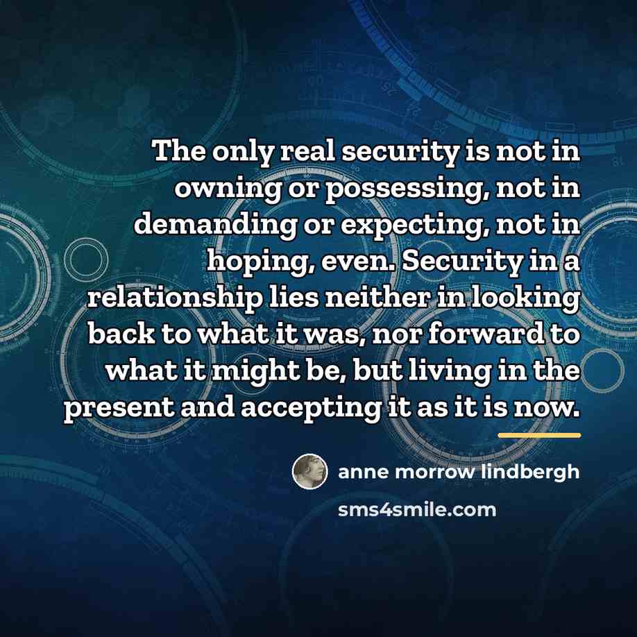 “The only real security is not in owning or possessing,…” quote by Anne Morrow Lindbergh