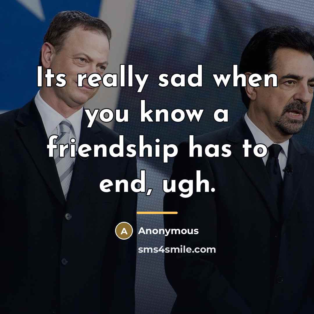 “Its really sad when you know a friendship has to…” quote by Anonymous
