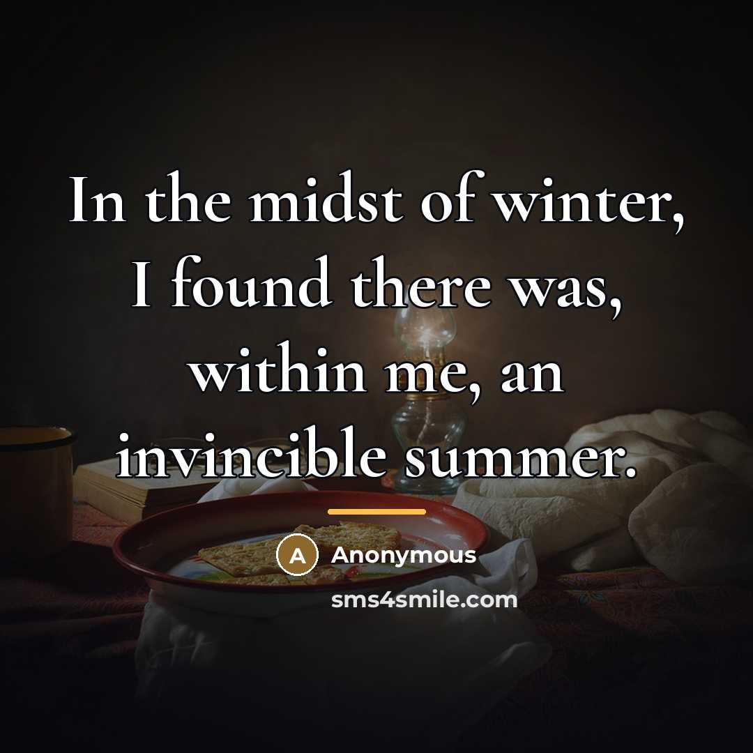“In the midst of winter, I found there was, within…” quote by Anonymous